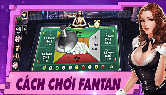 Hướng dẫn cách chơi Fantan & 7 kinh nghiệm đánh là thắng