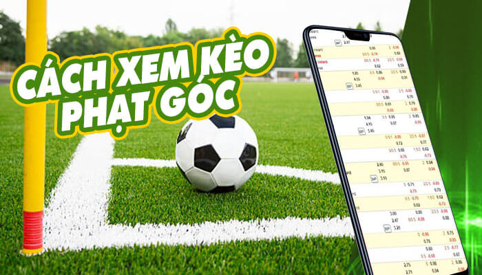 Cách xem kèo phạt góc: Top 8 Mẹo đánh phạt góc Bao Ăn