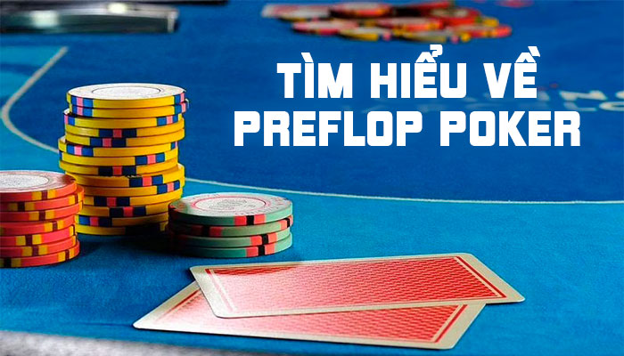 Preflop là gì? 5 Lưu ý khi chơi vòng Pre-Flop Poker (Nên Xem)