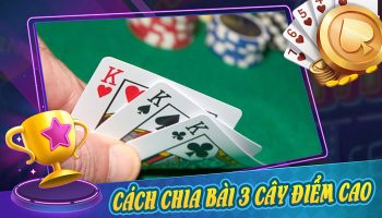 3 Cách chia bài 3 cây điểm cao – Lát bài ba cây bịp