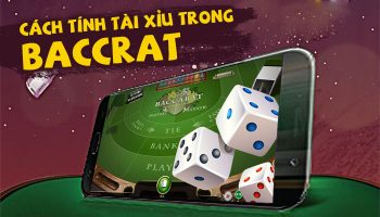 5 Cách tính tài xỉu trong Baccarat không lệch 1 điểm