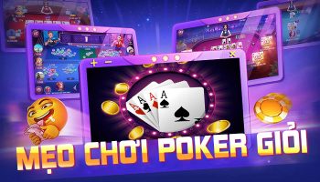 Mẹo chơi Poker giỏi với #15 kinh nghiệm không ngán bất kỳ ai