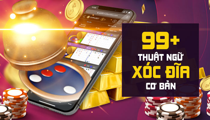 Thuật ngữ Xóc Đĩa – Kiến thức cơ bản bet thủ phải nằm lòng