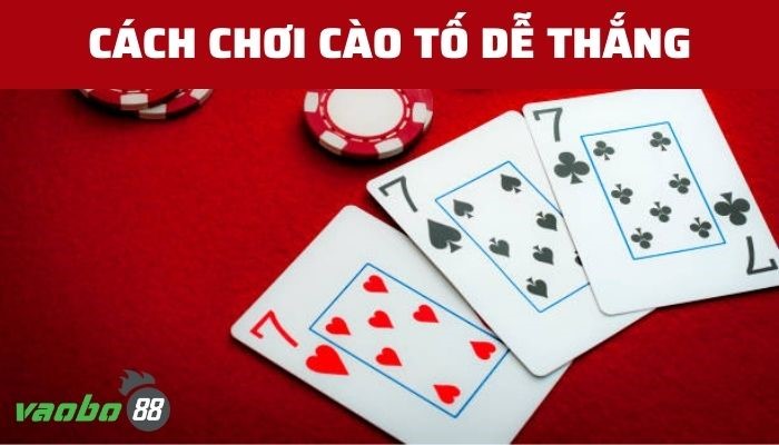 Cách chơi cào tố dễ thắng