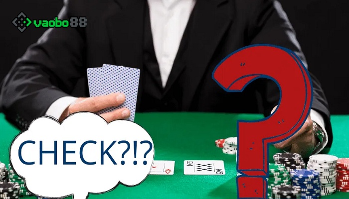 cách chơi lệnh check trong Poker