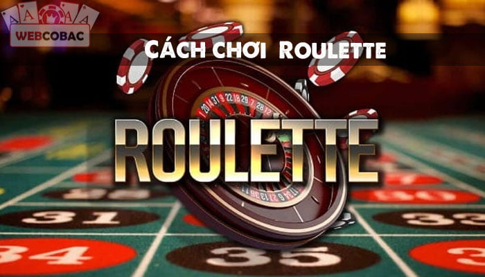 cách chơi roulette luôn trúng