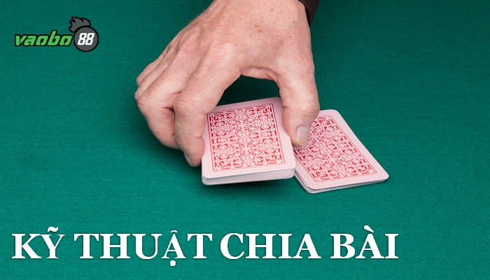 kỹ thuật chia bài theo ý muốn