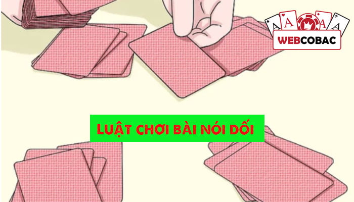 Luật chơi bài ăn gian nói dối không quá khó,