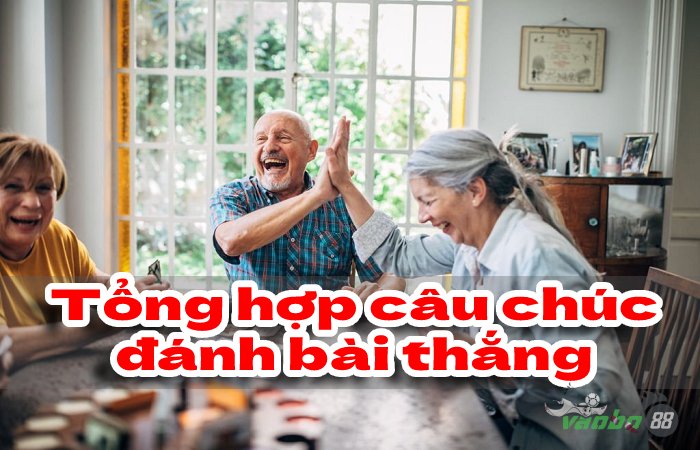 10 Câu chúc đánh bài thắng hay, mang lại may mắn khi vào sòng