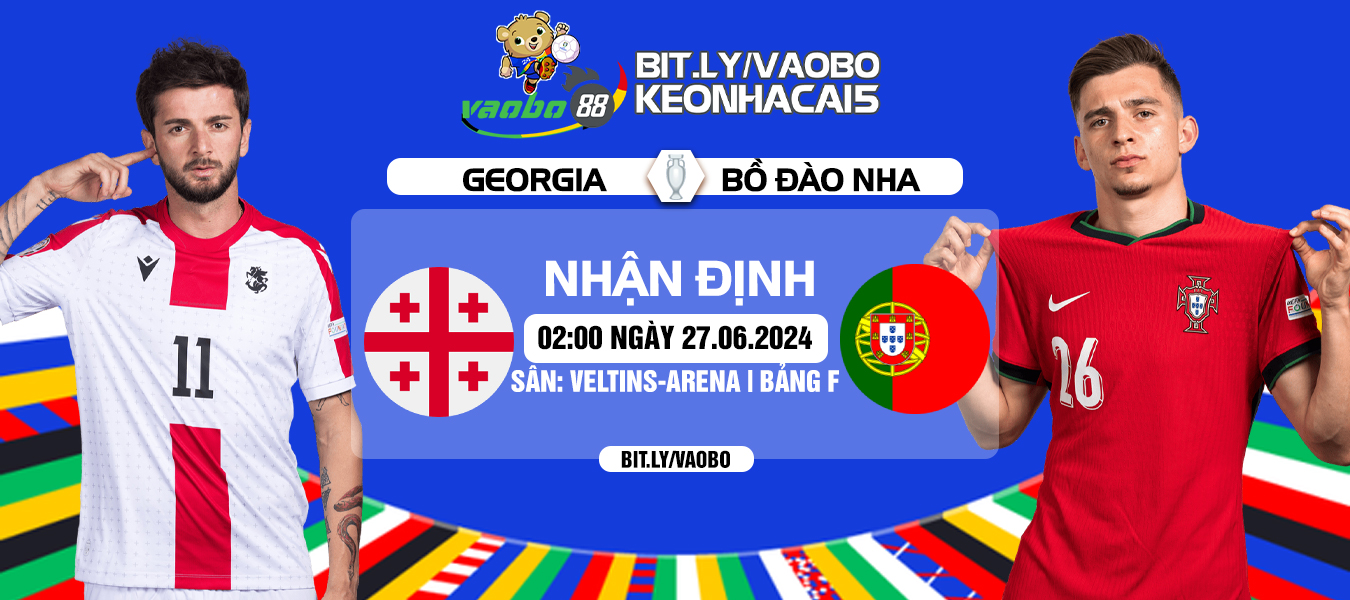 Nhận định Georgia vs Bồ Đào Nha 02h00 ngày 27/06: Chênh lệch đẳng cấp