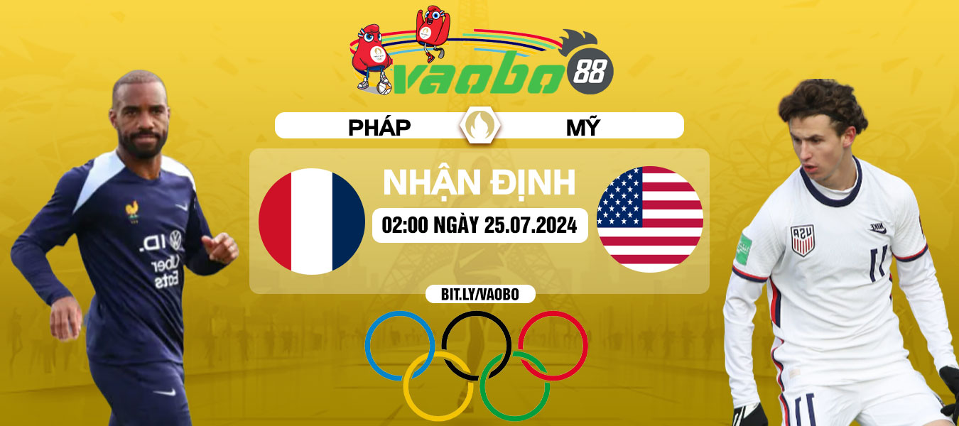 Nhận định Pháp vs Mỹ 02h00 ngày 25/07: Đối đầu cân sức