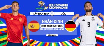 Nhận định Tây Ban Nha vs Đức 23h00 ngày 05/07: Sức trẻ chiến thắng bản lĩnh