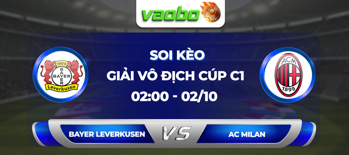 Soi kèo Bayer Leverkusen đấu với AC Milan: Câu lạc bộ AC Milan gặp nhà vô địch của nước Đức. Chiến thắng thứ 2 dành cho câu lạc bộ Bayer Leverkusen.