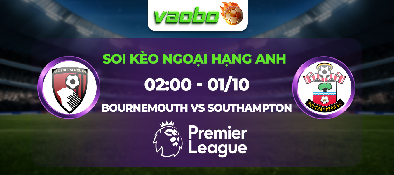 Soi kèo Bournemouth đấu với Southampton 02h00 ngày 01/10: Chìm sâu trong khủng hoảng