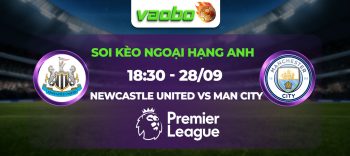 Soi kèo Newcastle United đấu với Man City 18h30 ngày 28/09: Thất bại thứ 2 liên tiếp dành cho Newcastle United