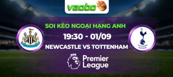 Soi kèo Newcastle đấu với Tottenham 19h30 ngày 01/09: Đánh sập St.James’ Park