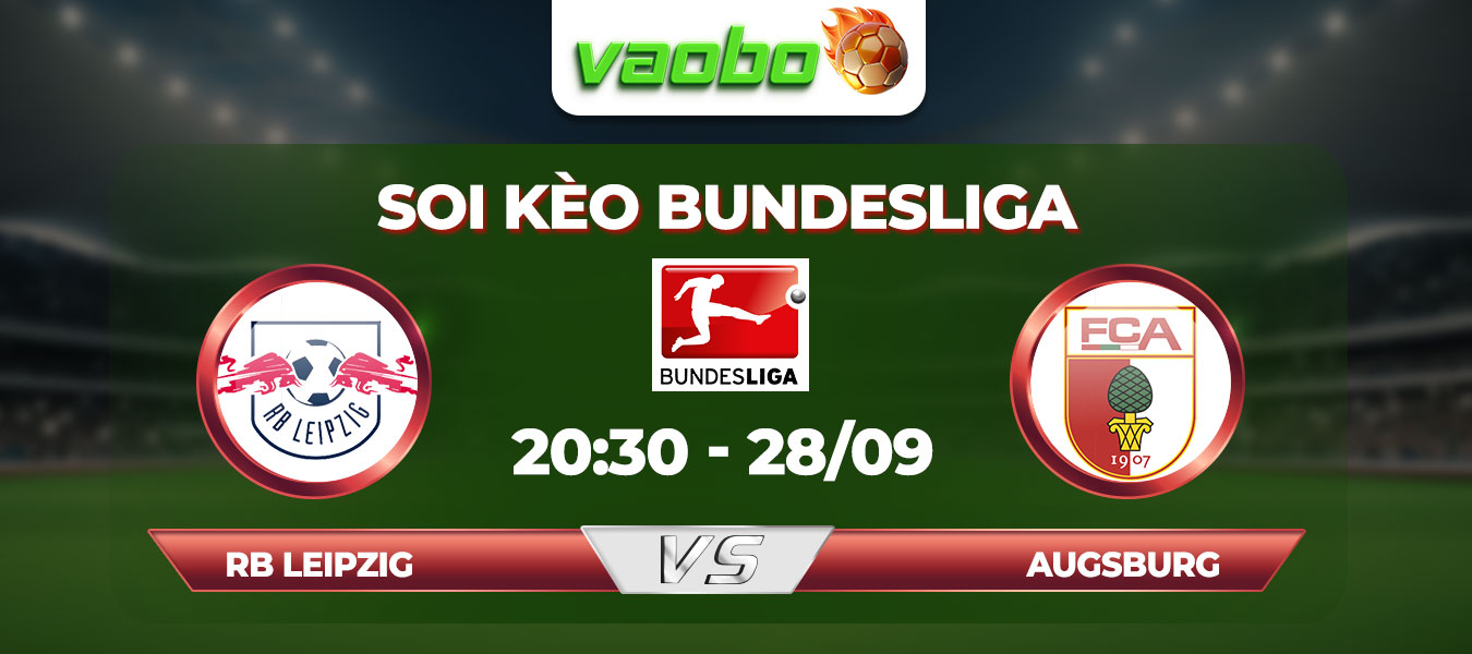 Soi kèo RB Leipzig đấu với Augsburg 22h30 ngày 08/09: RB Leipzig duy trì thành tích bất bại sau 4 vòng, hướng tới thắng lợi thứ 3 của mùa giải.