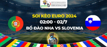 Soi kèo Bồ Đào Nha vs Slovenia 02h00 ngày 02/07: Lấy lại niềm tin