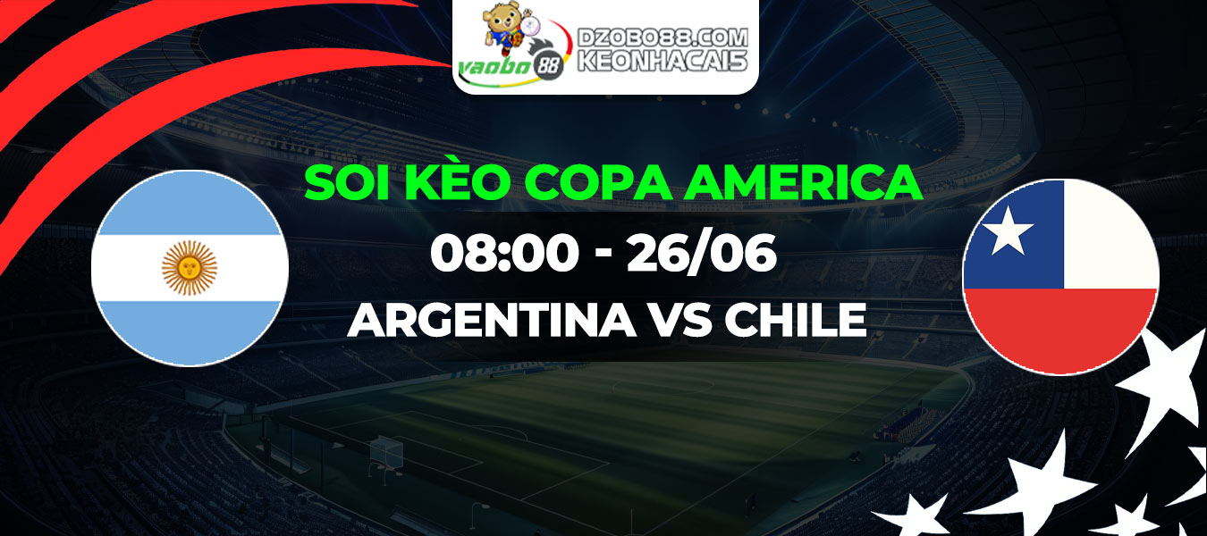 Soi kèo trận đấu Argentina vs Chile 08h00 ngày 26/06: Giải quyết đối thủ duyên nợ