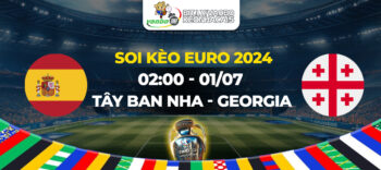 Soi kèo Tây Ban Nha vs Georgia 02h00 ngày 01/07: Tân binh khó viết tiếp lịch sử