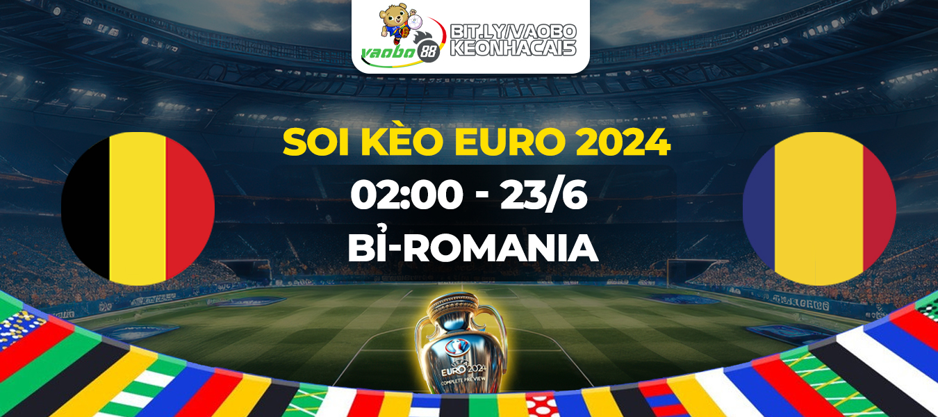 Soi kèo trận đấu Bỉ vs Romania 02h00 ngày 23/06: Nhiệm vụ buộc phải thắng