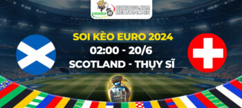 Soi kèo trận đấu Scotland vs Thuỵ Sĩ rạng sáng ngày 20/06: McTominay cùng đồng đội liệu có vùng lên?