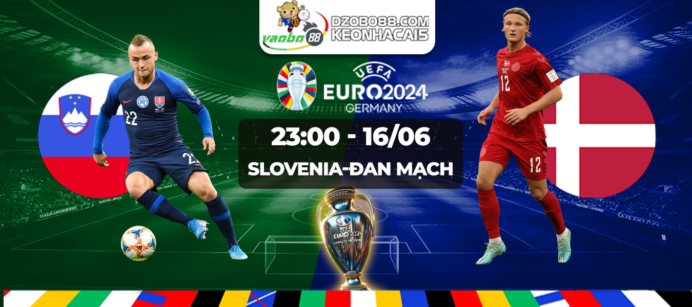 Soi kèo trận đấu Slovenia vs Đan Mạch tối ngày 16/06: Thế trận dằn co