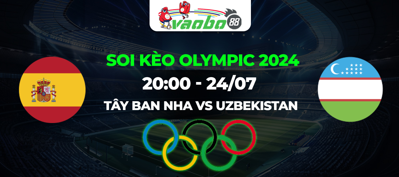 Soi kèo Tây Ban Nha vs Uzbekistan 20h00 ngày 24/7: Khởi đầu suôn sẻ