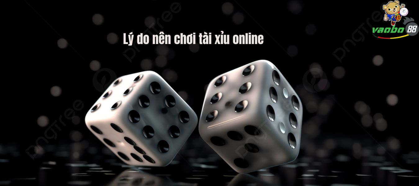 Hình ảnh lý do nên chơi tài xỉu online