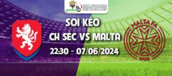 Soi kèo tài xỉu trận đấu CH Séc vs Malta đêm ngày 07/06/2024