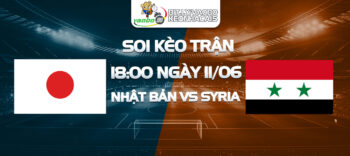 Soi kèo trận đấu Nhật Bản vs Syria chiều ngày 11/6: Kịch bản khó lường